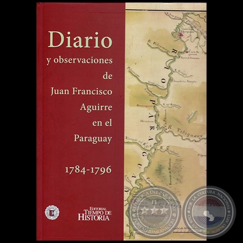 DIARIO Y OBSERVACIONES DE JUAN FRANCISCO AGUIRRE EN EL PARAGUAY 1784-1796 - Año 2017